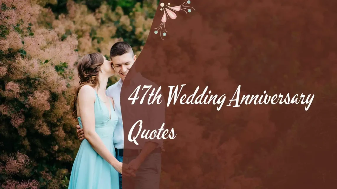 47th Wedding Anniversary Quotes
