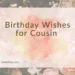 Birthday Wishes for Cousin 
