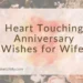 Heart Touching Anniversary Wishes for Wife