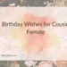 Birthday Wishes for Cousin Female