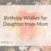 Birthday Wishes for Daughter from Mom