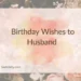 Birthday Wishes to Husband 