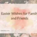 Easter Wishes for Family and Friends