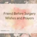 Friend Before Surgery Wishes and Prayers