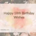 Happy 18th Birthday Wishes