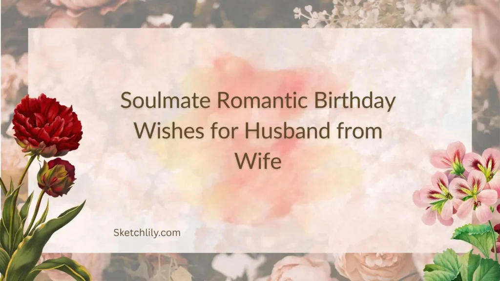 Soulmate Romantic Birthday Wishes for Husband from Wife