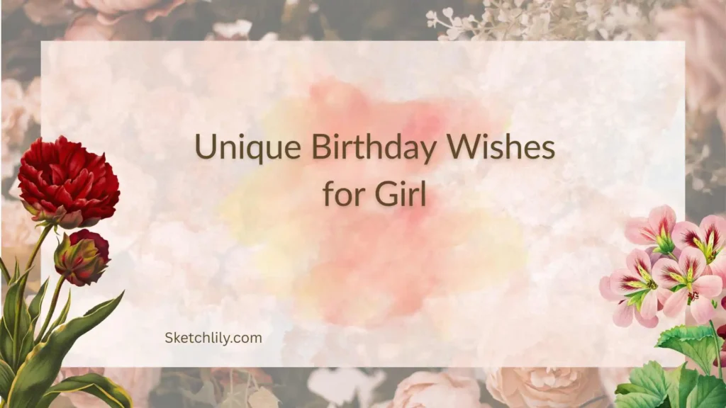 Unique Birthday Wishes for Girl