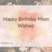 Happy Birthday Mom Wishes 