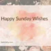 Happy Sunday Wishes  