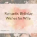 Romantic Birthday Wishes for Wife