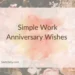 Simple Work Anniversary Wishes 